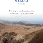 Eliminating malaria (case study 2): Moving towards sustainable elimination in Cape Verde