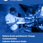 Malaria Social and Behavior Change Communication Indicator Reference Guide: Second Edition