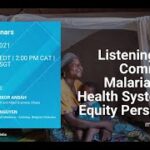 Webinar 1 – Listening to the Community: Malaria from a Health System and Equity Perspective