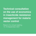 Technical consultation on the use of economics in insecticide resistance management for malaria vector control: report of a virtual meeting, 14–16 September 2021