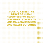 Tool to Assess the Impact of Human Resources for Health Investments on HIV, TB and Malaria Services and Health Outcomes