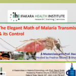 Ifakara Masterclass Edition 17- The Elegant Math of Malaria Transmission & Its Control: A MasterClass with Prof. David L Smith.