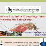 Ifakara Masterclass Edition 2- The Rise & Fall of Medical Entomology: Reflections from Africa, Asia & The Americas: A MasterClass with Prof. Derek Charlwood