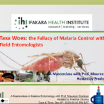 Ifakara Masterclass Edition 5- Taxa Woes Fallacy of Malaria Control without Field Entomologists Expert: A Masterclass with Prof Maureen Coetzee