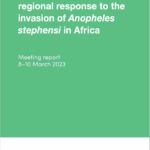 Partners convening: a regional response to the invasion of Anopheles stephensi in Africa: meeting report, 8–10 March 2023