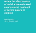 Technical consultation to review the effectiveness of rectal artesunate used as pre-referral treatment of severe malaria in children