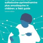Seasonal malaria chemoprevention with sulfadoxine–pyrimethamine plus amodiaquine in children: a field guide