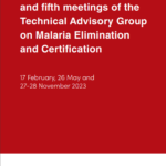 Report of the third, fourth and fifth meetings of the Technical Advisory Group on Malaria Elimination and Certification (17 February, 26 May and 27-28 November 2023)