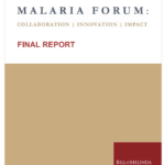 Malaria Forum: Collaboration, Innovation and Impact Final Report