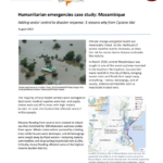 Humanitarian emergencies case study: Mozambique, Adding vector control to disaster response: 3 reasons why from Cyclone Idai