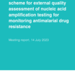 Extending the WHO scheme for external quality assessment of nucleic acid amplification testing for monitoring antimalarial drug resistance: meeting report, July 2023