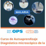 Curso de Autoaprendizaje Diagnóstico microscópico de la malaria – Self-Learning Course on Microscopic Diagnosis of Malaria