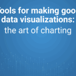 Tools for making good data visualizations: the art of charting
