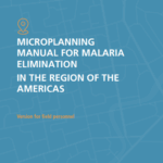 Microplanning Manual for Malaria Elimination in the Region of the Americas. Version for field personnel