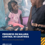 Progress on malaria control in countries – WHO in an era of transformation