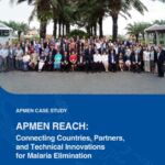 APMEN REACH: Connecting Countries, Partners, and Technical Innovations for Malaria Elimination