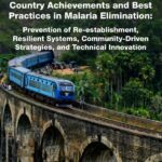 Country Achievements and Best Practices in Malaria Elimination: Prevention of Re-establishment, Resilient Systems, Community-Driven Strategies, and Technical Innovation