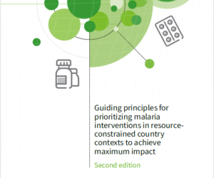 Guiding principles for prioritizing malaria interventions in resource-constrained country contexts to achieve maximum impact, second edition