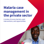 Malaria case management in the private sector: A review of access barriers, past interventions, and opportunities