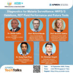 Diagnostics for Malaria Surveillance: HRP2/3 Deletions, RDT Field Performance and Future Tools | APMEN TechTalks